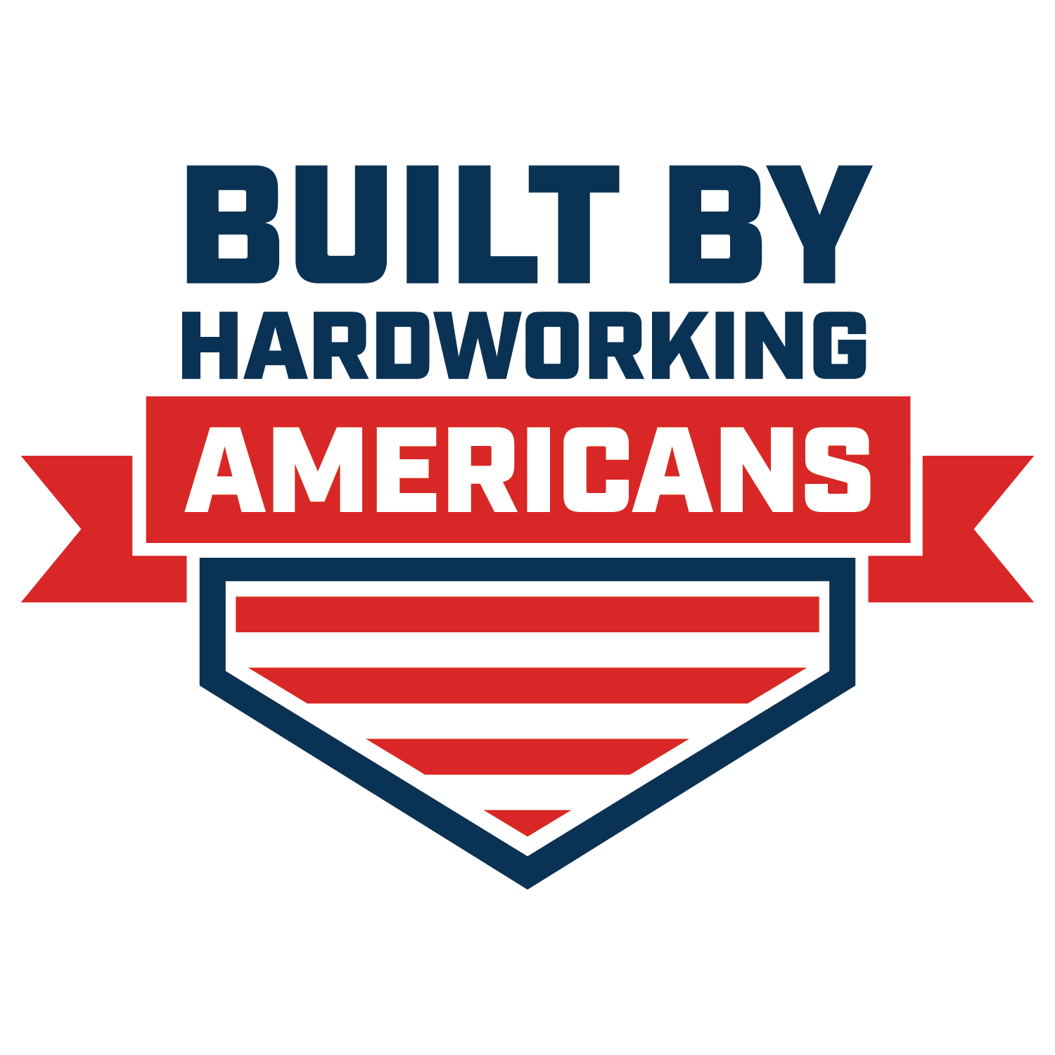 Built By Hardworking Americans